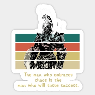 Warriors Quotes X: "The man who embraces chaos is the man who will taste success" Sticker